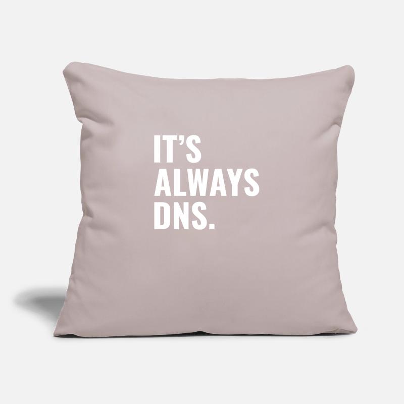 It's Always DNS Network Administrator Tech Support Sofa pillowcase 17,3'' x 17,3'' (45 x 45 cm)