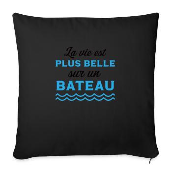La vie est plus belle sur un bateau cadeau marin - Housse de coussin décorative 45 x 45 cm - noir - Devant