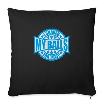 I shaved my balls - Sofakissenbezug 45 x 45 cm - Schwarz - Vorne