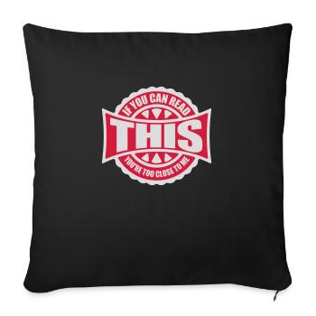 too close to me - Sofa pillowcase 17,3'' x 17,3'' (45 x 45 cm) - black - Front