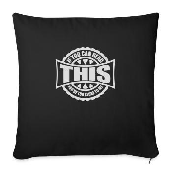 too close to me - Sofa pillowcase 17,3'' x 17,3'' (45 x 45 cm) - black - Front