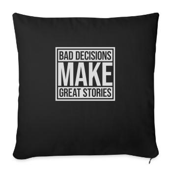 bad decisions great stories - Sofakissenbezug 45 x 45 cm - Schwarz - Vorne