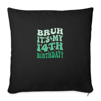 Bruh it's My 14th Birthday Gifts For Boys & Girls - Sofa pillowcase 17,3'' x 17,3'' (45 x 45 cm) - black - Front