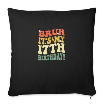 Bruh, c’est mes 17 ans de cadeaux pour les filles et les garçons - Housse de coussin décorative 45 x 45 cm - noir - Devant