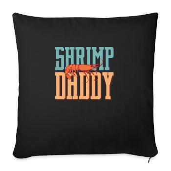 Shrimp Daddy Shrimp Lover Seafood - Sofakissenbezug 45 x 45 cm - Schwarz - Vorne