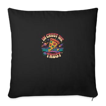 In Crust we Trust - Funny Pizza Quote Tshirt - Sofa pillowcase 17,3'' x 17,3'' (45 x 45 cm) - black - Front