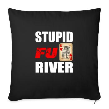 Stupid Fu*** River - Lose Poker on the River - Sofa pillowcase 17,3'' x 17,3'' (45 x 45 cm) - black - Front