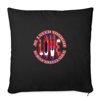 All I need tonight is just to feel your Love - Sofa pillowcase 17,3'' x 17,3'' (45 x 45 cm) - black - Front