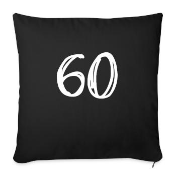 60 YEARS. 60TH ANNIVERSARY. BIRTHDAY 60 YEARS. 60 - Sofa pillowcase 17,3'' x 17,3'' (45 x 45 cm) - black - Front