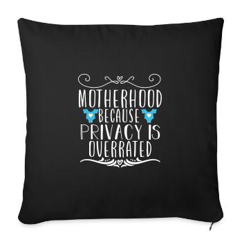 motherhood because privacy is overrated - Sofakissenbezug 45 x 45 cm - Schwarz - Vorne