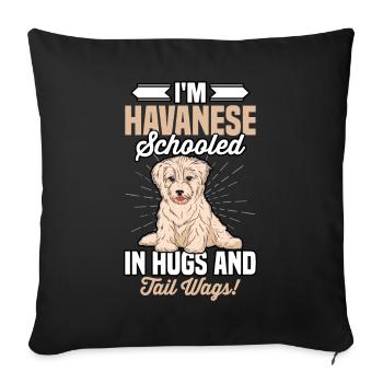 I'm Havanese schooled in hugs and tail wags - Sofa pillowcase 17,3'' x 17,3'' (45 x 45 cm) - black - Front