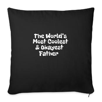 World's most coolest and okayest father - Sofa pillowcase 17,3'' x 17,3'' (45 x 45 cm) - black - Front