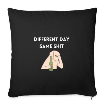 Different day, same shit - hunde meme - Sofakissenbezug 45 x 45 cm - Schwarz - Vorne