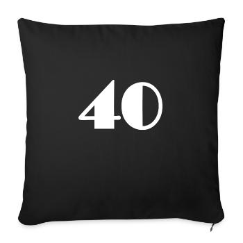 40 YEARS. 40th ANNIVERSARY. BIRTHDAY 40 YEARS. 40 - Sofa pillowcase 17,3'' x 17,3'' (45 x 45 cm) - black - Front