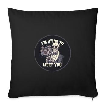 I ́m dying to meet you skeleton flower Skull - Sofa pillowcase 17,3'' x 17,3'' (45 x 45 cm) - black - Front