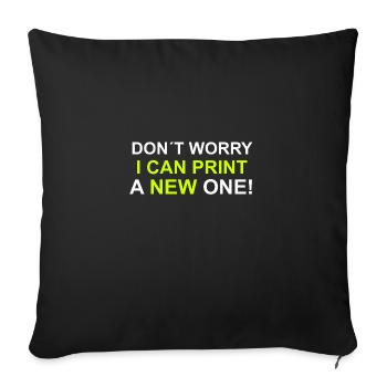 dont worry i can print a new one - Sofakissenbezug 45 x 45 cm - Schwarz - Vorne
