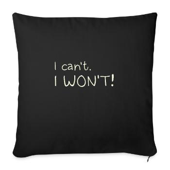 I Can't. I Won't! - Sofa pillowcase 17,3'' x 17,3'' (45 x 45 cm) - black - Front