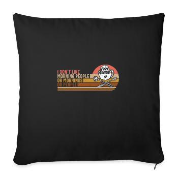 I Don't Like Morning People Or Mornings Or People - Sofa pillowcase 17,3'' x 17,3'' (45 x 45 cm) - black - Front