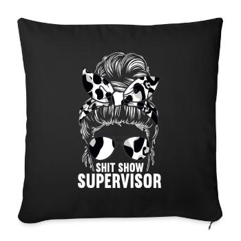 Shit Show Supervisor - Sofa pillowcase 17,3'' x 17,3'' (45 x 45 cm) - black - Front