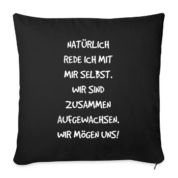 Selbstgespräche: Natürlich rede ich mit mir selbst - Sofakissenbezug 45 x 45 cm - Schwarz - Vorne