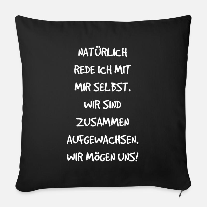 Selbstgespräche: Natürlich rede ich mit mir selbst - Sofakissenbezug 45 x 45 cm - Schwarz
