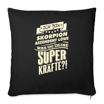 Superkräfte Sternzeichen Skorpion Aszendent Löwe - - Sofakissenbezug 45 x 45 cm - Schwarz - Vorne