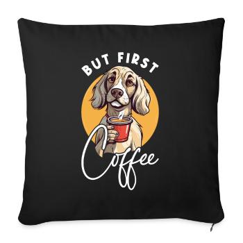 Coffee But First Coffee Dog Animal Saying Funny - Sofa pillowcase 17,3'' x 17,3'' (45 x 45 cm) - black - Front