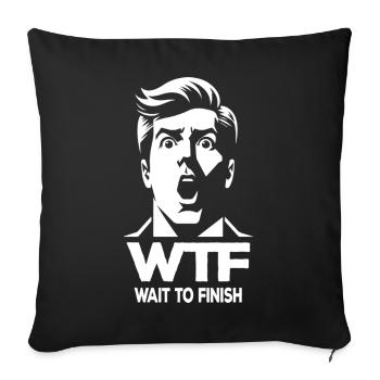 WTF Wait To Finish Funny for Work and Daily Life - Sofa pillowcase 17,3'' x 17,3'' (45 x 45 cm) - black - Front