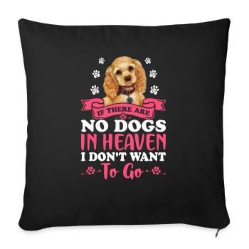 Cocker Spaniel When No Dogs In Heaven Funny - Sofa pillowcase 17,3'' x 17,3'' (45 x 45 cm) - black - Front