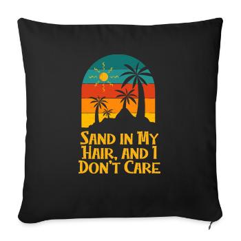 Sand in My Hair and I Don't Care Beach Summer - Sofa pillowcase 17,3'' x 17,3'' (45 x 45 cm) - black - Front