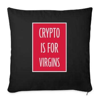 crypto is for virgins - Sofa pillowcase 17,3'' x 17,3'' (45 x 45 cm) - black - Front