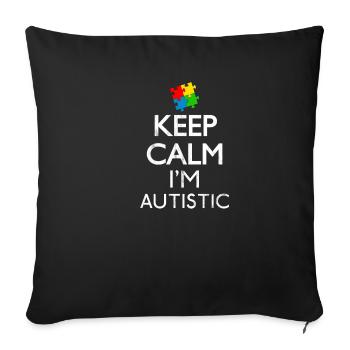 Keep Calm I'm Autistic Geschenk - Sofakissenbezug 45 x 45 cm - Schwarz - Vorne