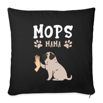 Mops Mama Hund Hundehalter Geschenk Frauchen Mops - Sofakissenbezug 45 x 45 cm - Schwarz - Vorne