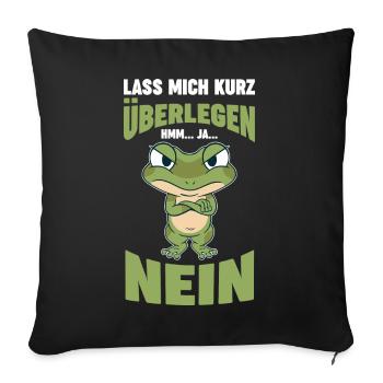 Lass mich kurz überlegen NEIN - Sofakissenbezug 45 x 45 cm - Schwarz - Vorne