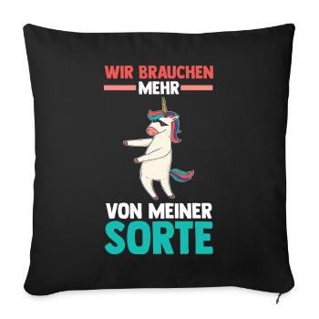 Einhorn Wir brauchen mehr von meiner Sorte - Sofakissenbezug 45 x 45 cm - Schwarz - Vorne