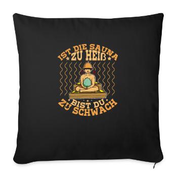 If the sauna is too hot, you're too weak Spa - Sofa pillowcase 17,3'' x 17,3'' (45 x 45 cm) - black - Front