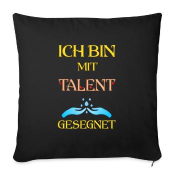 Ich bin mit Talent gesegnet - Sofakissenbezug 45 x 45 cm - Schwarz - Vorne