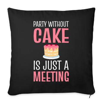 Party Without Cake Is Just A Meeting Kuchen - Sofakissenbezug 45 x 45 cm - Schwarz - Vorne