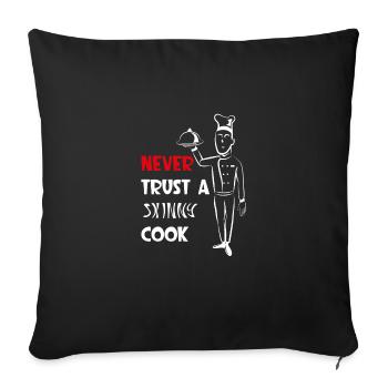 Never trust a skinny cook ! Bouillon de cuisine chef cuisinier - Housse de coussin décorative 45 x 45 cm - noir - Devant