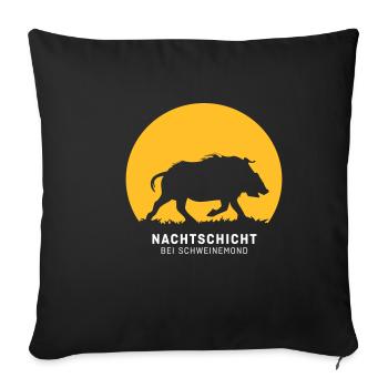 Nachtschicht bei Schweinemond! Jäger Shirt Jaeger - Sofakissenbezug 45 x 45 cm - Schwarz - Vorne