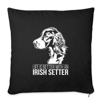 Irish Setter life is better Dogs Dog Wilsigns - Sofa pillowcase 17,3'' x 17,3'' (45 x 45 cm) - black - Front