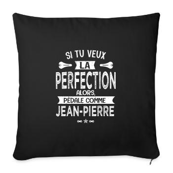 Jean Pierre si tu veux la perfection vélo humour - Housse de coussin décorative 45 x 45 cm - noir - Devant