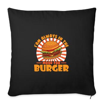 Ich bin immer in der Stimmung für Burger - Sofakissenbezug 45 x 45 cm - Schwarz - Vorne