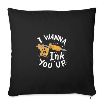I Wanna Ink You Up Tattoo Artist - Sofakissenbezug 45 x 45 cm - Schwarz - Vorne