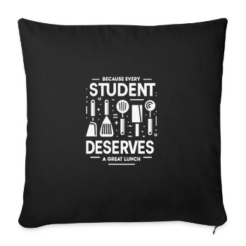 Weil jeder Schüler ein gutes Mittagessen verdient - Sofakissenbezug 45 x 45 cm - Schwarz - Vorne