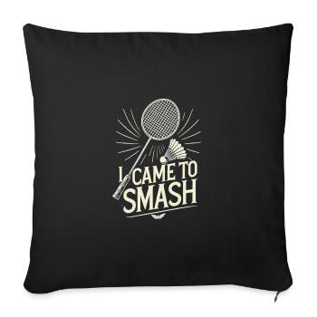 I Came To Smash - Sofakissenbezug 45 x 45 cm - Schwarz - Vorne