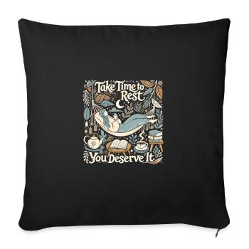 Nehmen Sie sich Zeit zum Ausruhen, Sie haben es ve - Sofakissenbezug 45 x 45 cm - Schwarz - Vorne