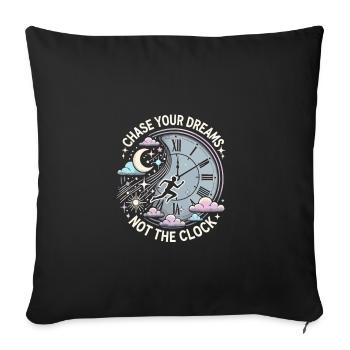 Verfolge deine Träume, nicht die Uhr - Sofakissenbezug 45 x 45 cm - Schwarz - Vorne