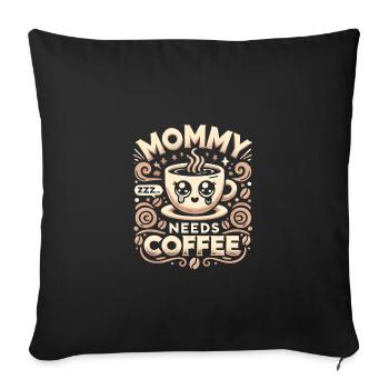 Mami braucht Kaffee - Sofakissenbezug 45 x 45 cm - Schwarz - Vorne