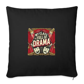 Meine Klasse ist voll von Drama - Sofakissenbezug 45 x 45 cm - Schwarz - Vorne